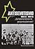 ANTISEMITISMO (1850 a.C. a 2017 e.C): NUEVA HISTORIA DEL ODIO MAS ANTIGUO DEL MUNDO