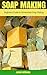 Soap Making: Beginners Guid...