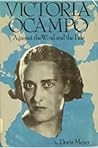 Victoria Ocampo: Against the Wind and the Tide (English and Spanish Edition)
