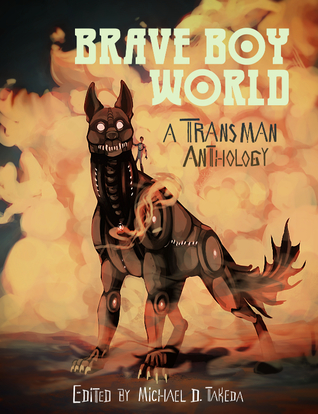 Brave Boy World: A Trans Man Anthology (Paperback)