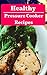 Healthy Pressure Cooker Rec...