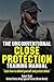 The Unconventional Close Protection Training Manual: Learn how to defend yourself and protect others