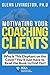 Motivating Your Coaching Clients: Why Is This Elephant on the Cover? You'll Just Have to Read the Book to Find Out!