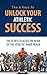 The 6 Keys To Unlock Your Athletic Success: The Secrets To Access The Inside Of The Athletic Inner Realm