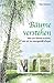 Bäume verstehen: Was uns Bäume erzählen, wie wir sie naturgemäß pflegen