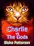 Charlie vs The Gods by Blake Patterson