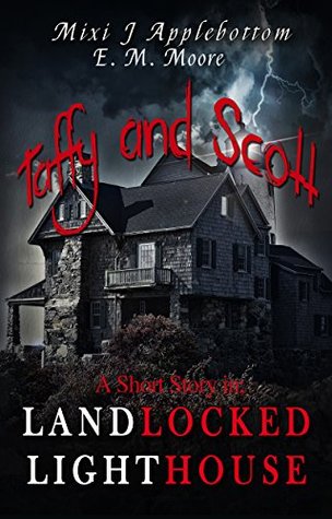 Taffy and Scott in the Landlocked Lighthouse (Haunted Short Stories Book 2)