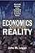 Economics versus Reality: How to Be Effective in the Real World in Spite of Economic Theory