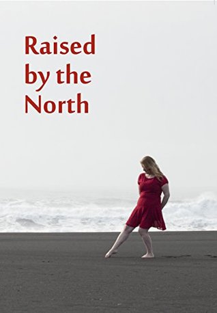 Raised by the North (Kindle Edition)