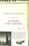 Lo sguardo oltre l'orizzonte by Alessandro Perissinotto Lo sguardo oltre l'orizzonte by Alessandro Perissinotto