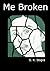 Me Broken