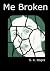 Me Broken by S.K. Dogra