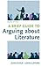 A Brief Guide to Arguing about Literature (Resources for Argumentation, Reading, Writing, and Research)