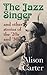 The Jazz Singer by Alison Carter