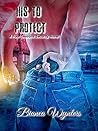 His To Protect (Four Seasons Security Book 1)