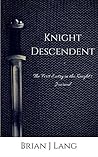 Knight Descendent by Brian J.  Lang