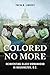 Colored No More: Reinventin...