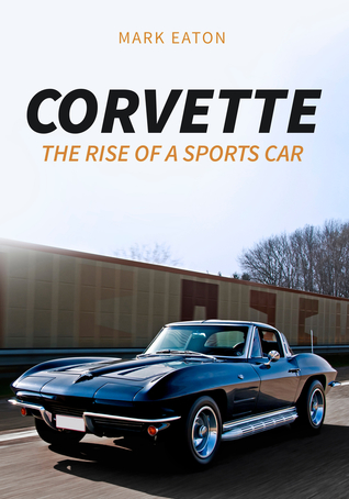 Corvette: The Rise of a Sports Car