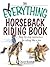 The Everything Horseback Riding Book: Step-by-step Instruction to Riding Like a Pro