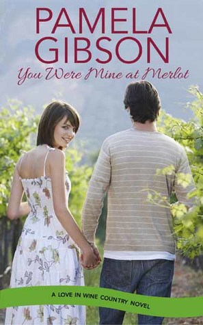 You Were Mine at Merlot (Love in Wine Country #3)