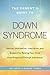 The Parent's Guide to Down Syndrome: Advice, Information, Inspiration, and Support for Raising Your Child from Diagnosis through Adulthood