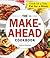 The Make-Ahead Cookbook: Cook For a Day, Eat For a Week