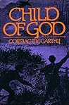Child of God by Cormac McCarthy Child of God by Cormac McCarthy