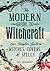 The Modern Guide to Witchcraft: Your Complete Guide to Witches, Covens, and Spells