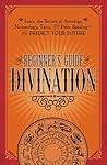 The Beginner's Guide to Divination by Adams Media
