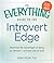 The Everything Guide to the Introvert Edge: Maximize the Advantages of Being an Introvert - At Home and At Work