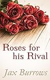 Roses for His Rival by Jax Burrows
