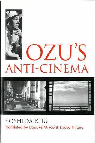 Ozu’s Anti-Cinema (Volume 49) (Michigan Monograph Series in Japanese Studies)
