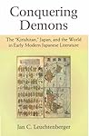 Conquering Demons: The "Kirishitan," Japan, and the World in Early Modern Japanese Literature