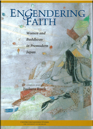 Engendering Faith: Women and Buddhism in Premodern Japan (Volume 43) (Michigan Monograph Series in Japanese Studies)