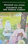 Elizabeth and Her German Garden by Elizabeth von Arnim
