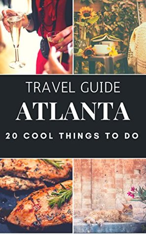 ATLANTA : 20 Cool Things to do during your Trip to Atlanta in 2023: Top 20 Local Places You Can't Miss! (Travel Guide Atlanta - Georgia USA )