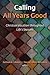 Calling All Years Good by Kathleen A. Cahalan