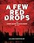 A Few Red Drops