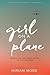 Girl on a Plane: A YA Novel of Courage and Survival Inspired by True Events