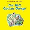 Get Well, Curious George by H.A. Rey