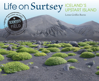 Life On Surtsey Icelands Upstart Island By Loree Griffin Burns - 
