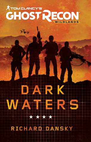 Dark Waters (Tom Clancy's Ghost Recon Wildlands, #1)