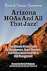Arizona HOAs and ALL That Jazz!: The Ultimate Arizona Guide for Homeowners, Board Members, and Professionals Involved in HOA Management