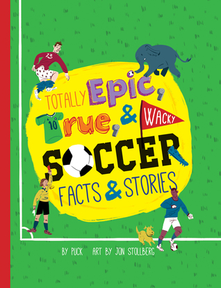 pdf download Totally Epic, True and Wacky Soccer Facts and Stories