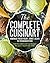 The Complete Cuisinart® Homemade Frozen Yogurt, Sorbet, Gelato, Ice Cream Maker Book: 100 Decadent and Fun Recipes for your 2-Quart ICE-30BC