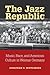 The Jazz Republic: Music, Race, and American Culture in Weimar Germany (Social History, Popular Culture, And Politics In Germany)