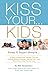 KISS YOUR...KIDS: Keep It Super Simple...57 Easy-to-Read Life Lessons (1)