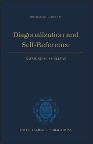 Diagonalization and Self-Reference (Oxford Logic Guides)