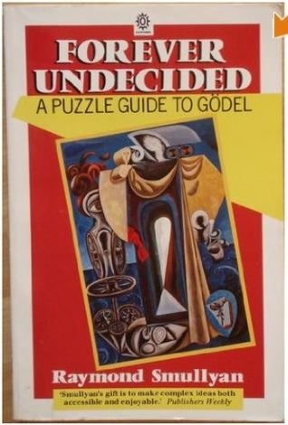 Forever Undecided: A Puzzle Guide To Gödel (Paperback)