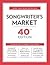 Songwriter's Market 40th Edition: Where & How to Market Your Songs